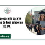 De la solicitud a la llegada: guía completa paso a paso para prepararte para tu programa de high school en EE. UU.
