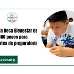 Esta es la Beca Bienestar de $9,500 pesos para estudiantes de preparatoria