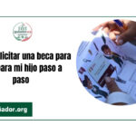 Cómo solicitar una beca para mí o para mi hijo paso a paso