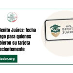 Becas Benito Juárez: fecha de pago para quienes recibieron su tarjeta recientemente
