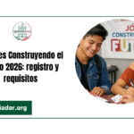 Jóvenes Construyendo el Futuro 2026: registro y requisitos