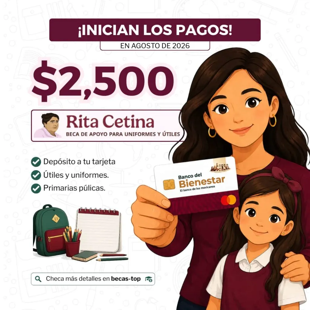 ¿Cuando depositan los $2,500 para uniformes beca rita cetina agosto-2026