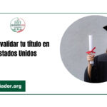 Cómo validar tu título en Estados Unidos