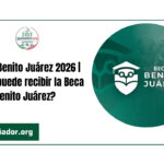 Becas Benito Juárez 2026 | ¿Quién puede recibir la Beca Benito Juárez?