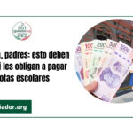Atención, padres: esto deben hacer si les obligan a pagar cuotas escolares